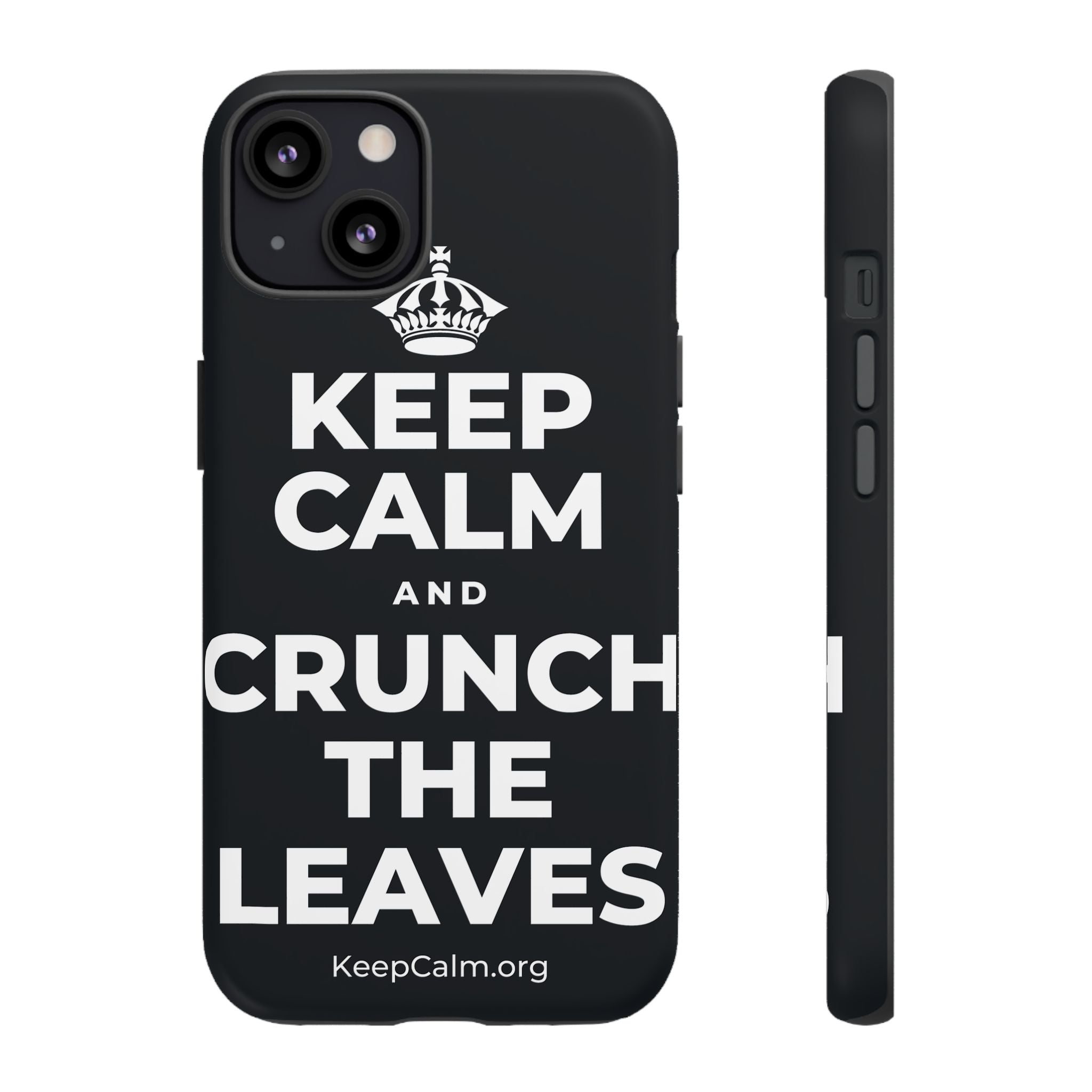 KEEP CALM AND CRUNCH THE LEAVES Phone Case (Dark)