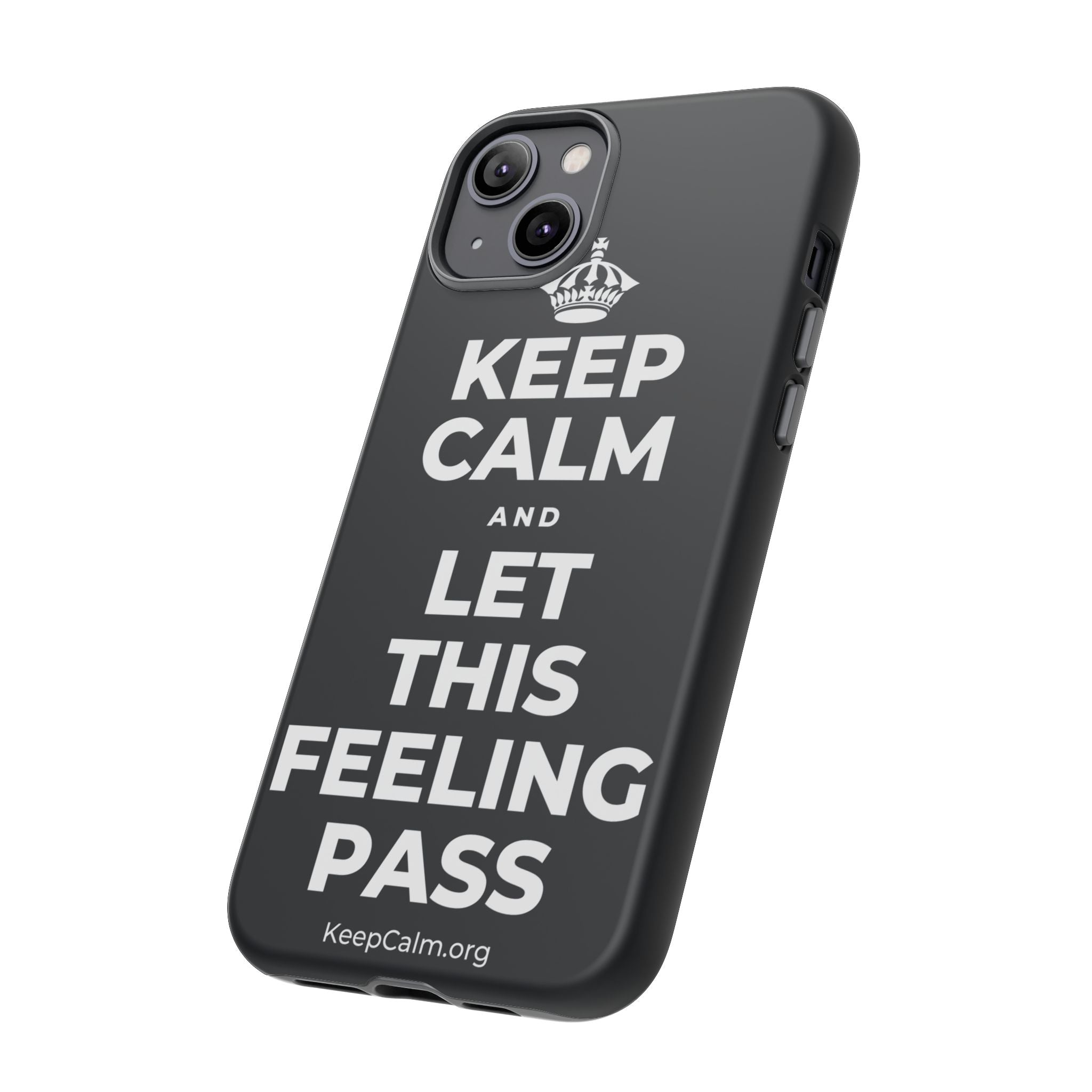 KEEP CALM AND LET THIS FEELING PASS Phone Case (Dark)