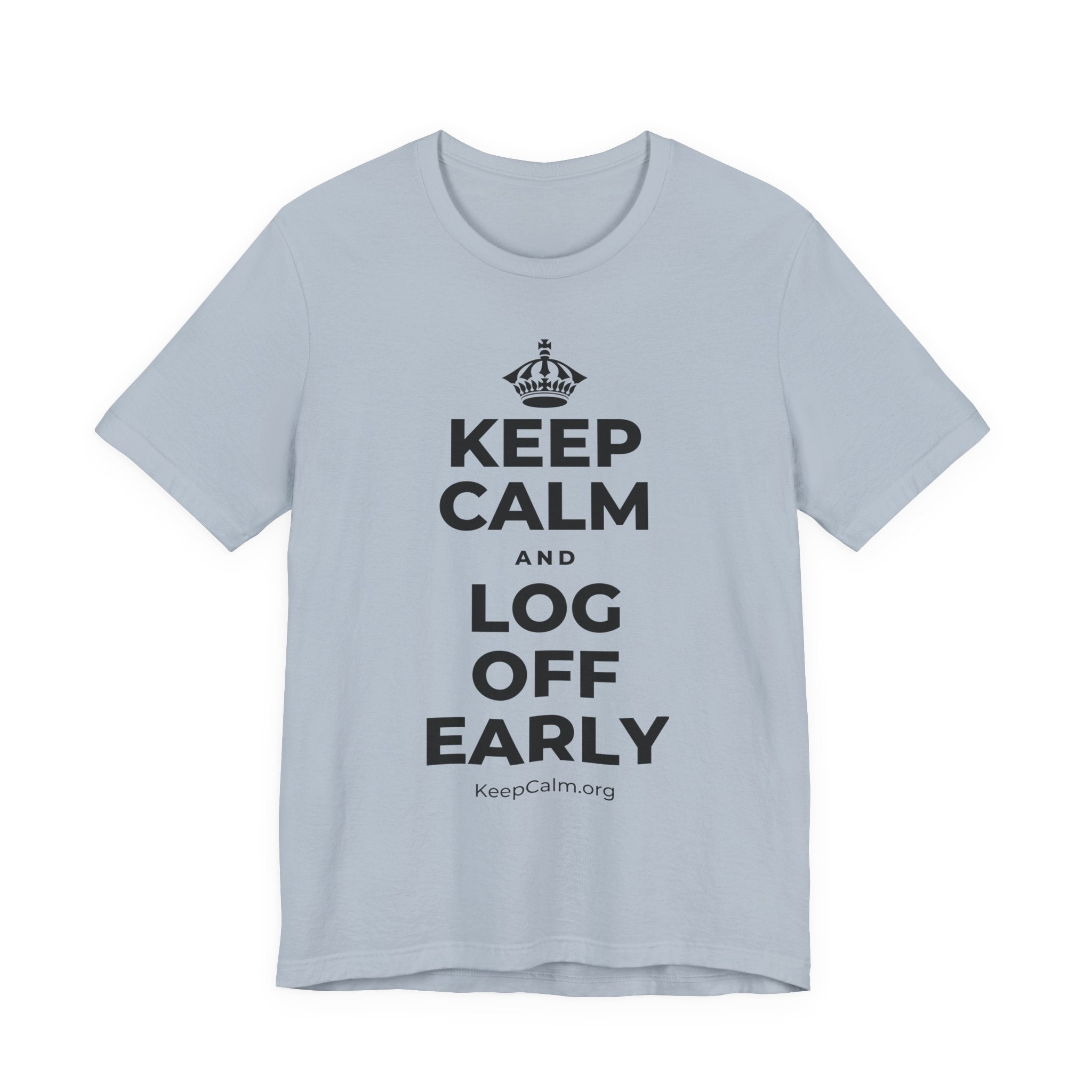 KEEP CALM AND LOG OFF EARLY T-Shirt (White–Asphalt)
