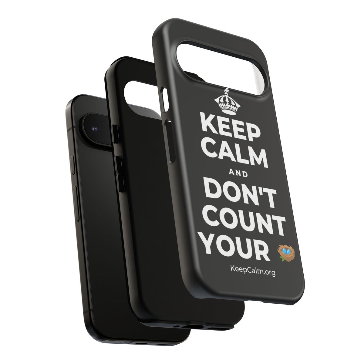 KEEP CALM AND DON'T COUNT YOUR 🪺 Phone Case