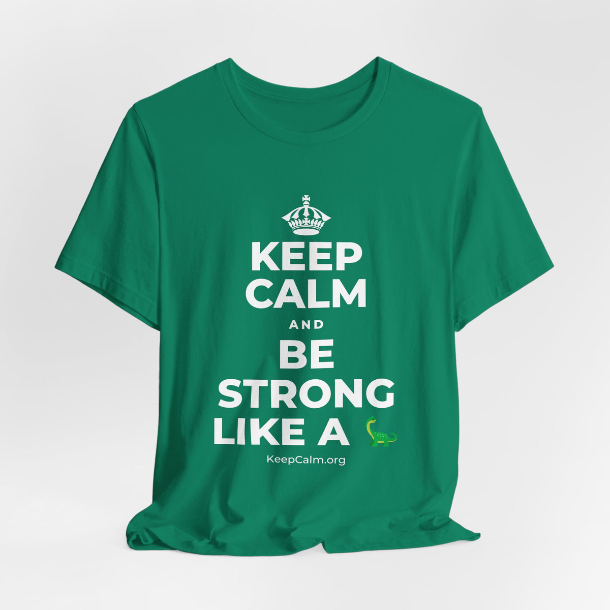 KEEP CALM AND BE STRONG LIKE A 🦕 T-Shirt (White–Asphalt)
