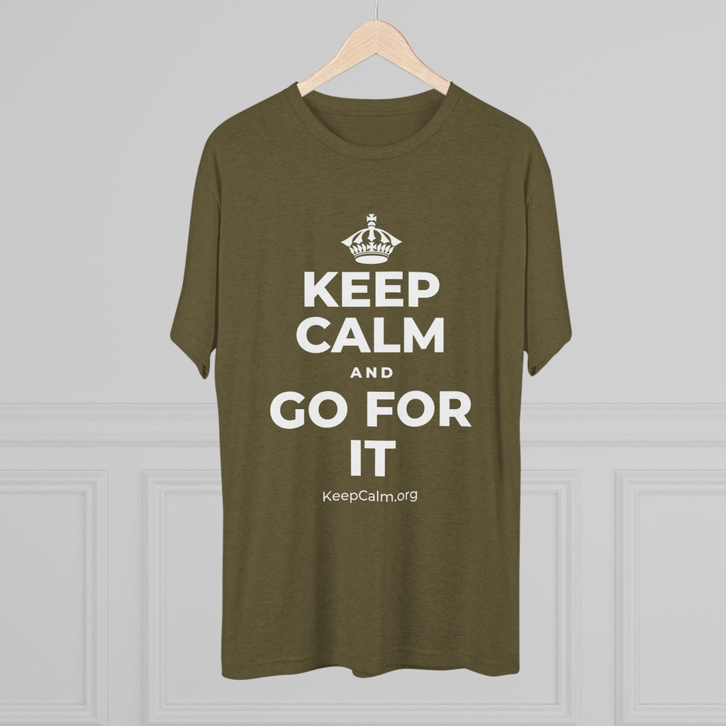 KEEP CALM AND GO FOR IT Tri-Blend Tee