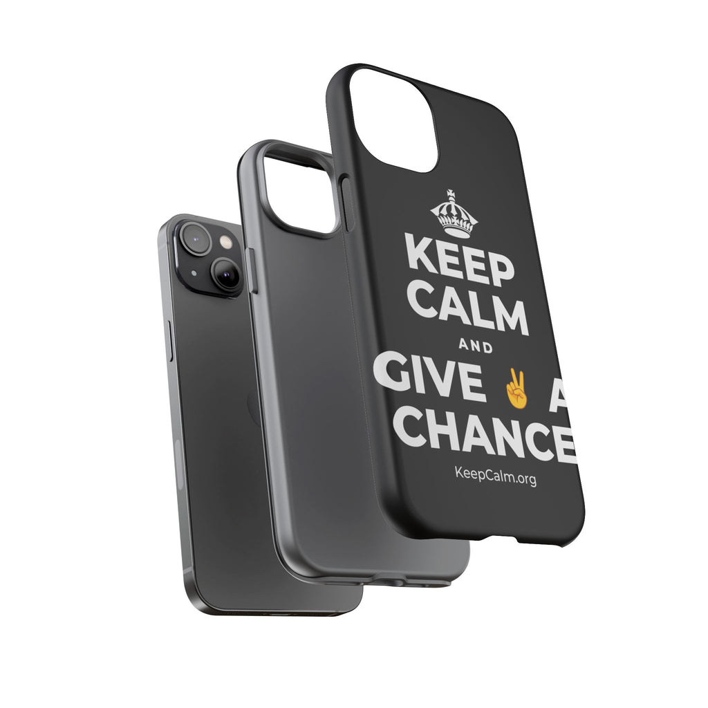 KEEP CALM AND GIVE ✌️ A CHANCE Phone Case