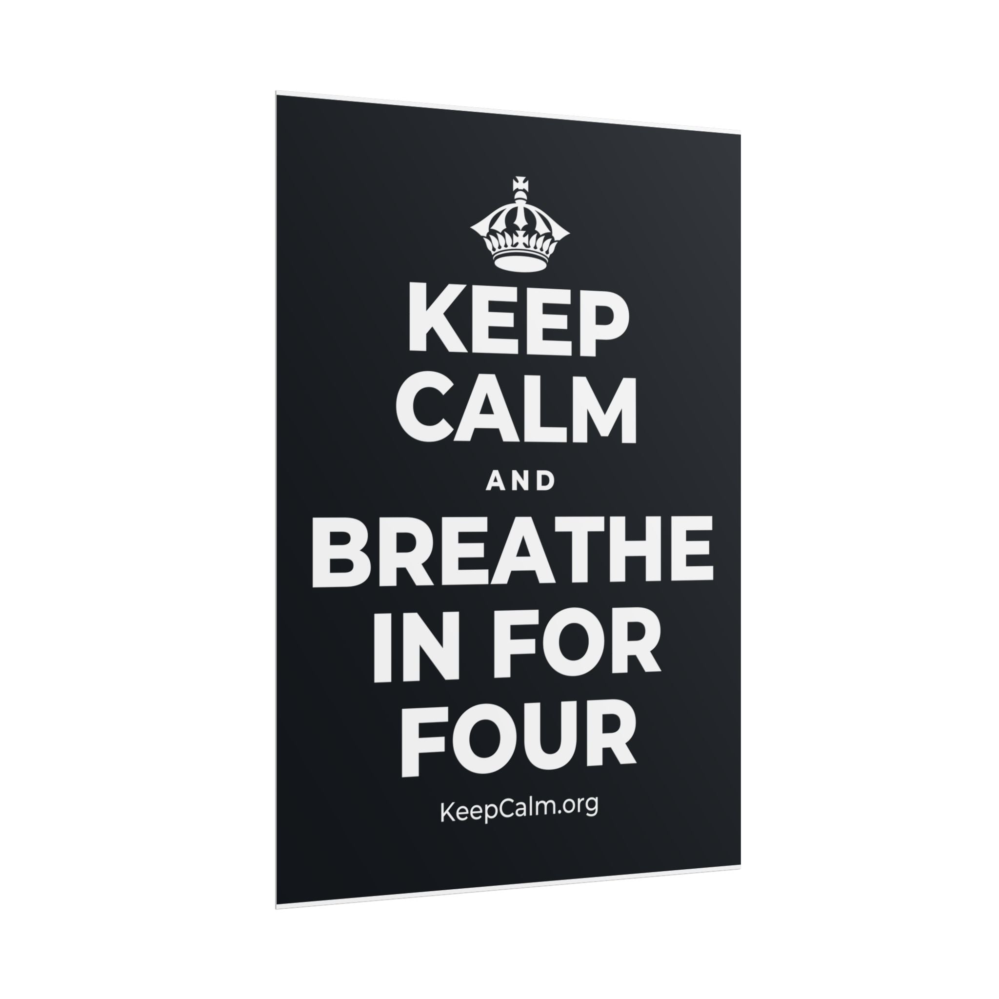 KEEP CALM AND BREATHE IN FOR FOUR Poster (Dark)