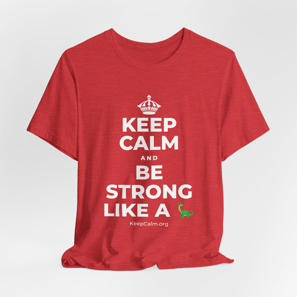 KEEP CALM AND BE STRONG LIKE A 🦕 T-Shirt (Baby Blue–Silver)