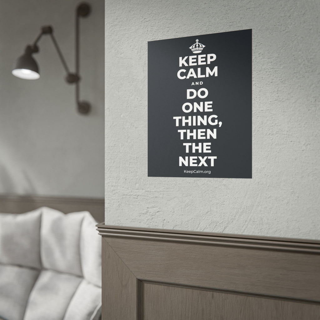 KEEP CALM AND DO ONE THING, THEN THE NEXT Poster (Dark)