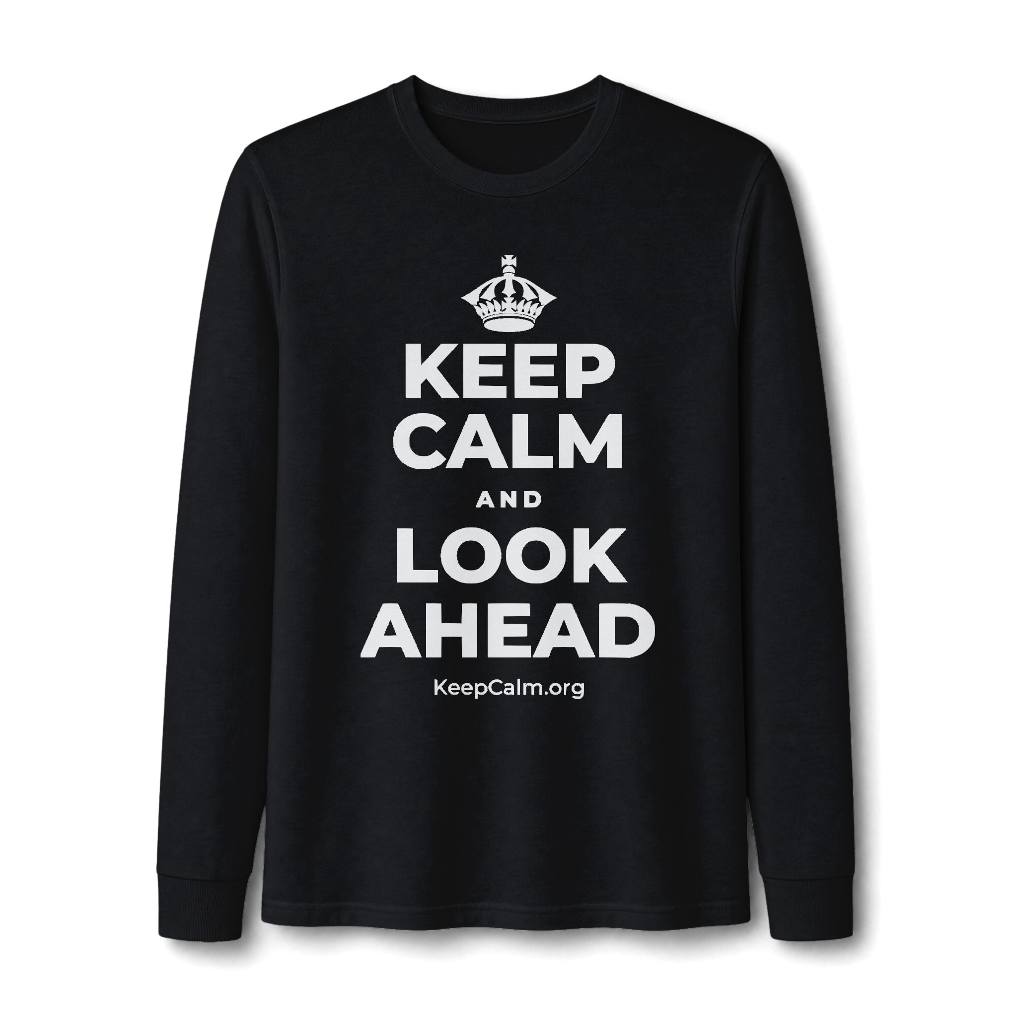 KEEP CALM AND LOOK AHEAD Long Sleeve Tee