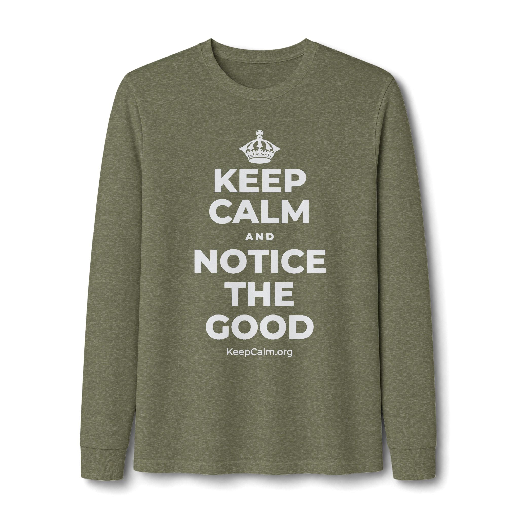 KEEP CALM AND NOTICE THE GOOD Long Sleeve Tee
