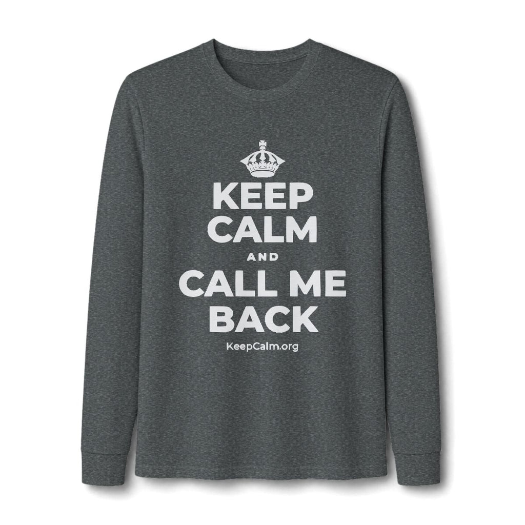 KEEP CALM AND CALL ME BACK Long Sleeve Tee