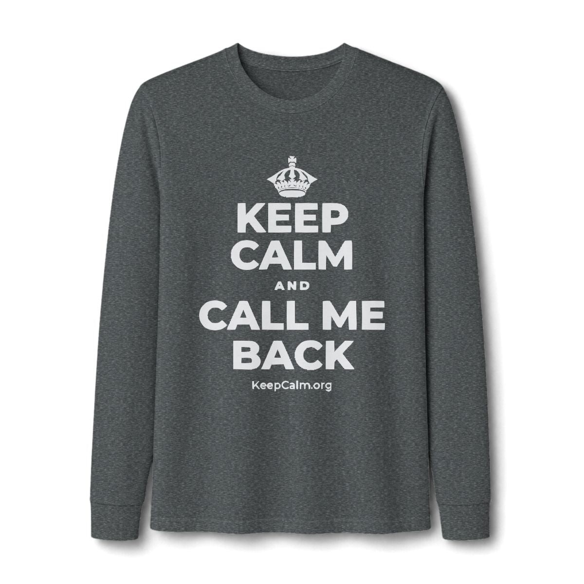 KEEP CALM AND CALL ME BACK Long Sleeve Tee