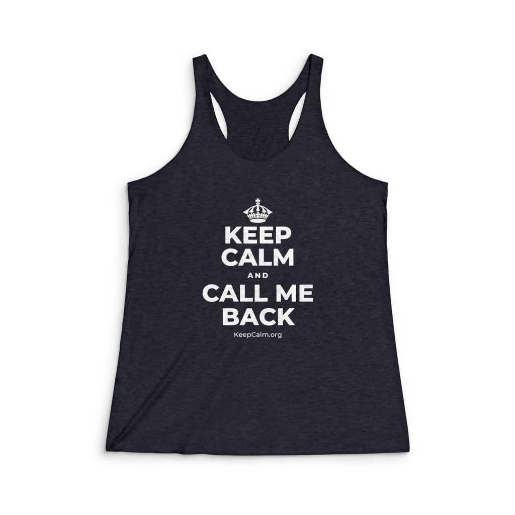 KEEP CALM AND CALL ME BACK Women's Racerback Tank