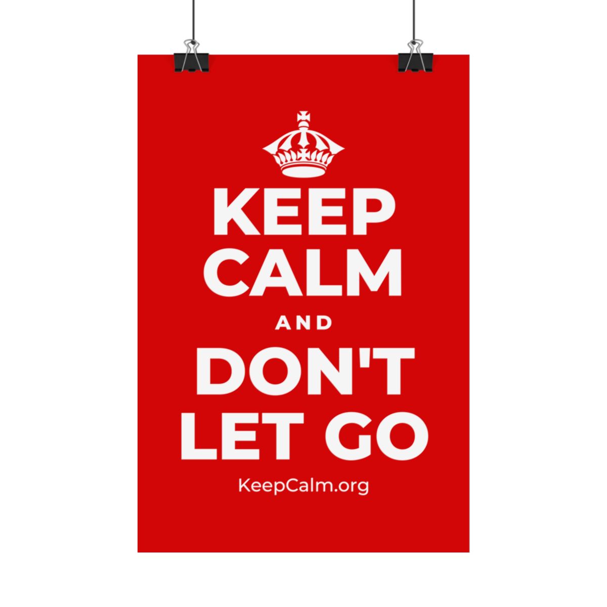 KEEP CALM AND DON'T LET GO Satin Poster