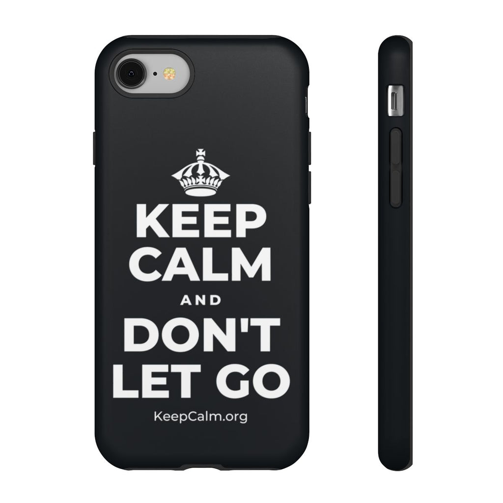 KEEP CALM AND DON'T LET GO Phone Case (Dark)