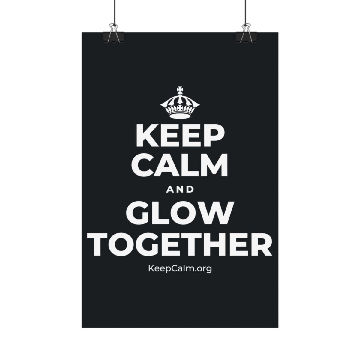 KEEP CALM AND GLOW TOGETHER Satin Poster (Dark)