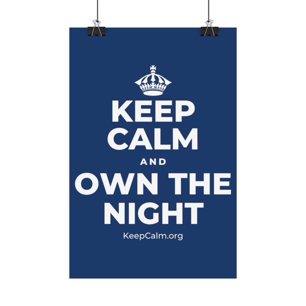 KEEP CALM AND OWN THE NIGHT Satin Poster