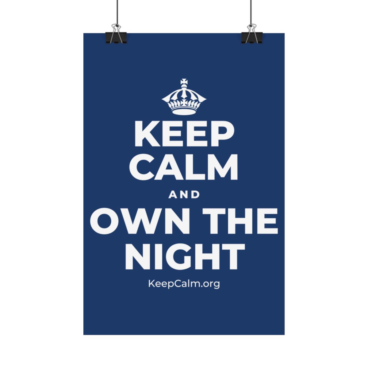 KEEP CALM AND OWN THE NIGHT Satin Poster