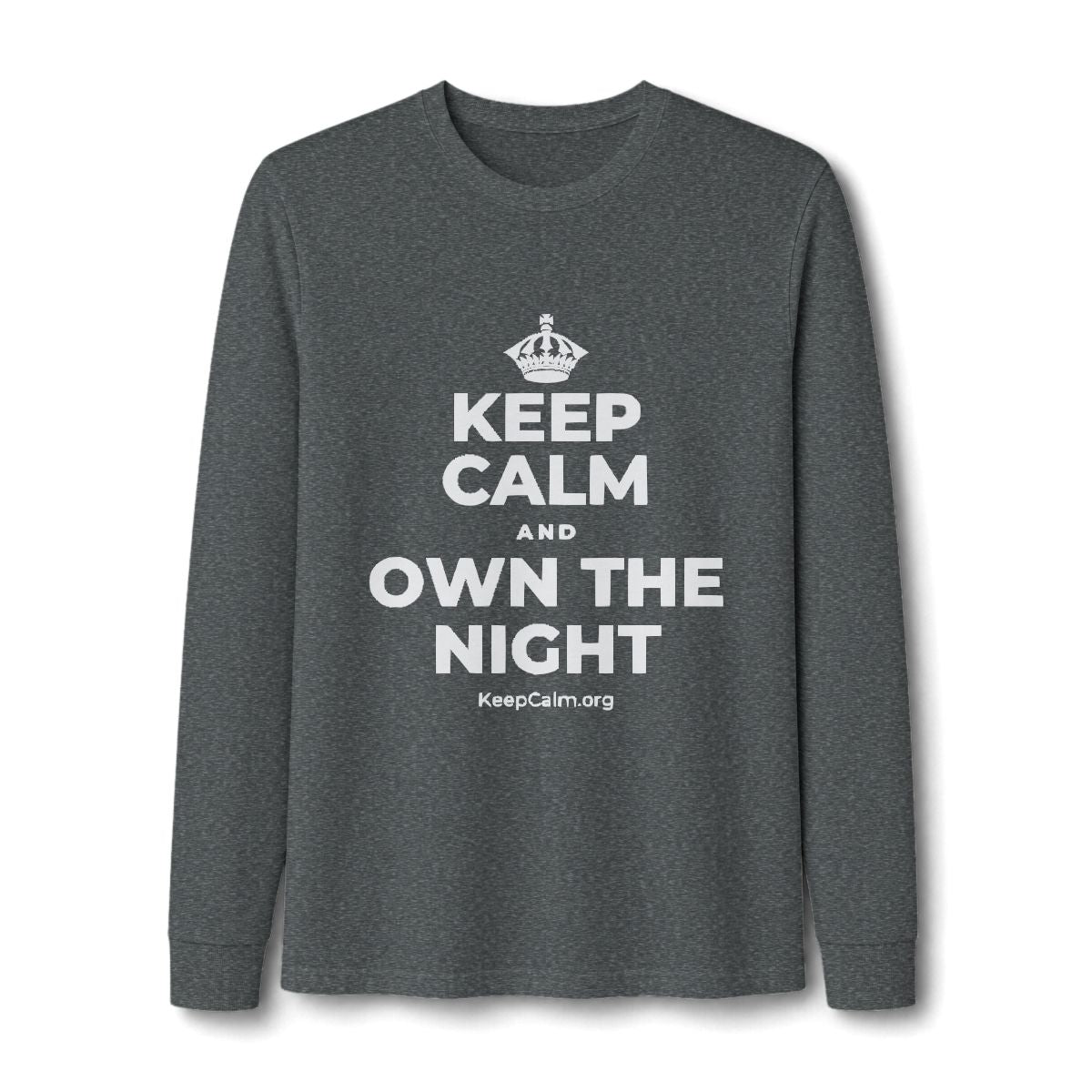 KEEP CALM AND OWN THE NIGHT Long Sleeve Tee