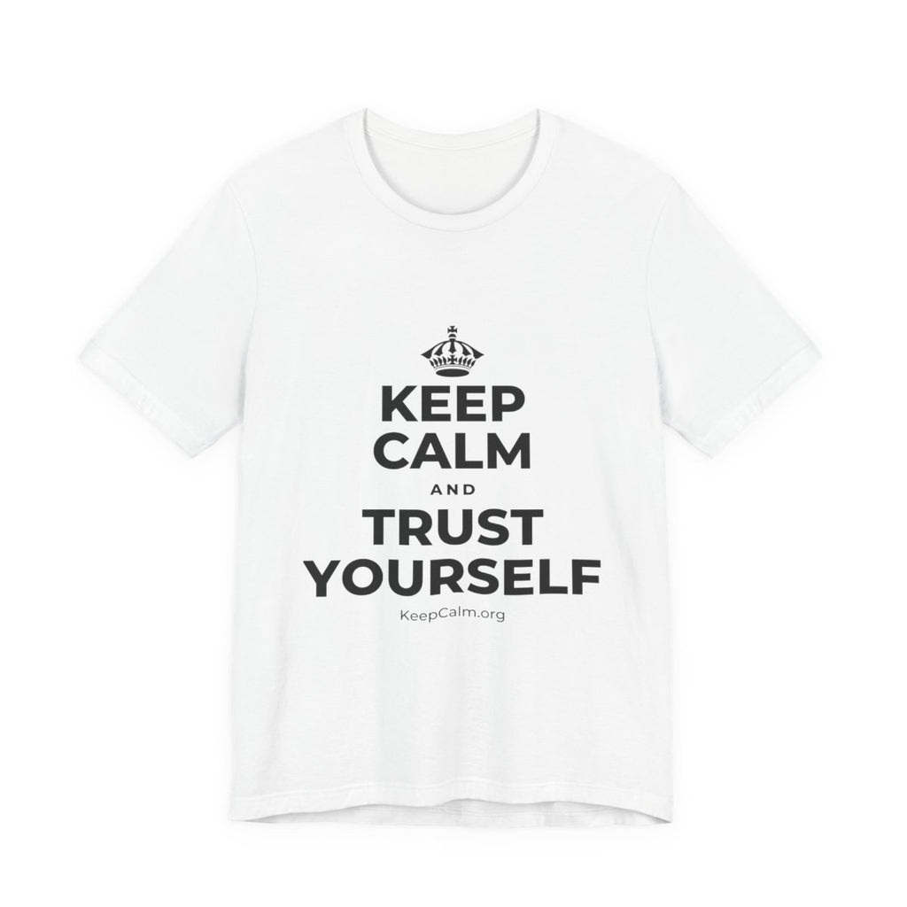 KEEP CALM AND TRUST YOURSELF T-Shirt (White–Asphalt)