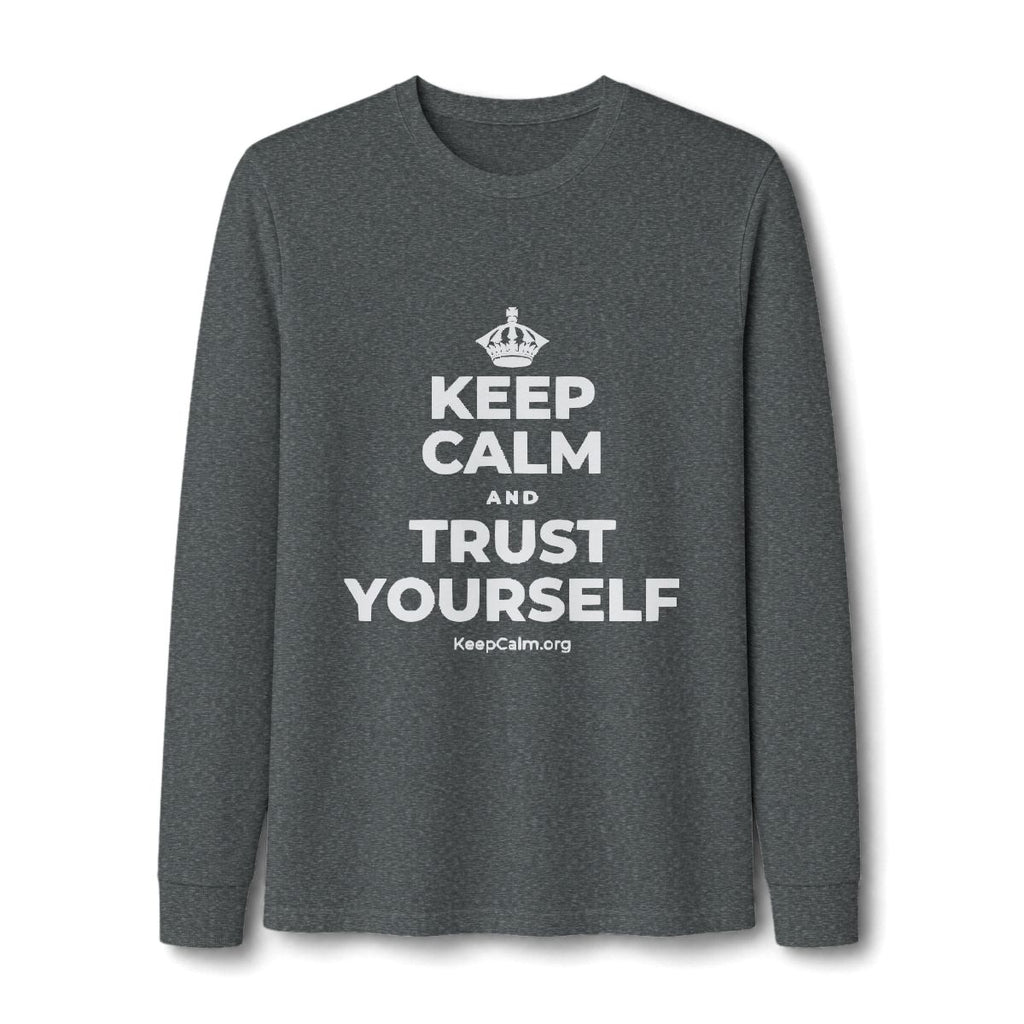 KEEP CALM AND TRUST YOURSELF Long Sleeve Tee