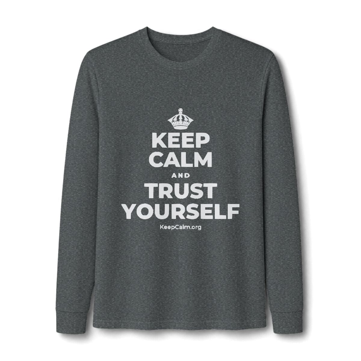 KEEP CALM AND TRUST YOURSELF Long Sleeve Tee