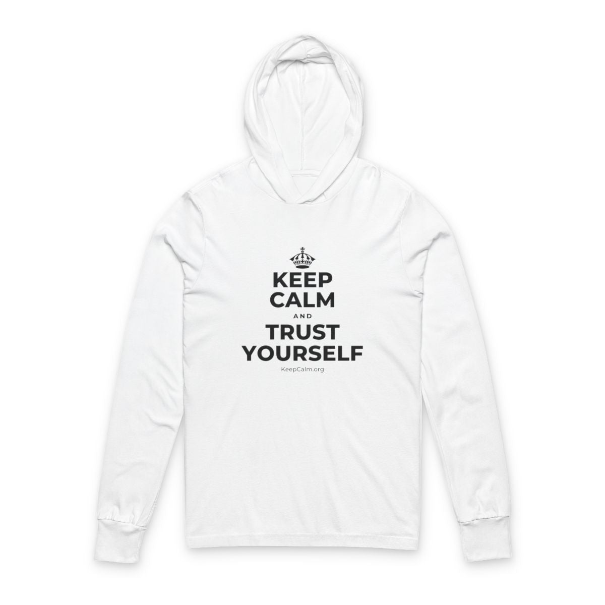 KEEP CALM AND TRUST YOURSELF Hooded Long Sleeve Tee