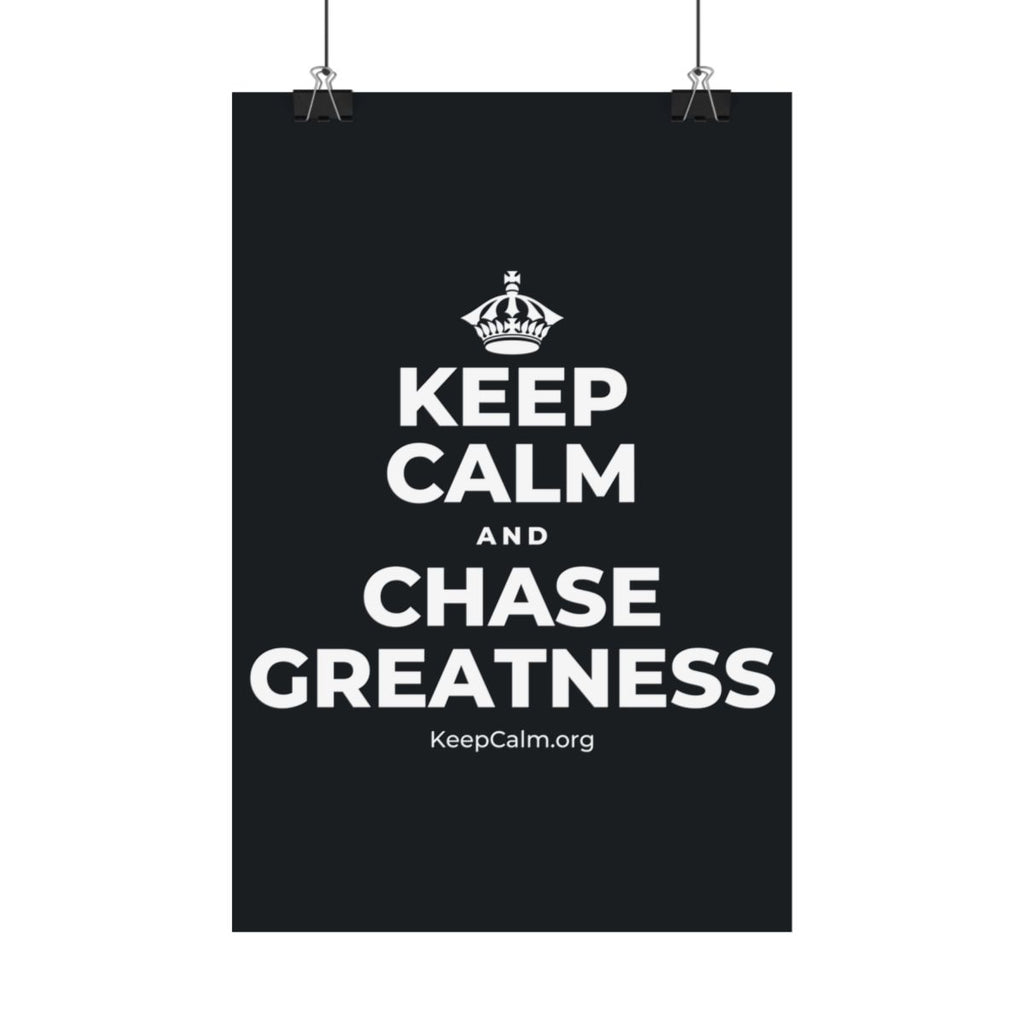 KEEP CALM AND CHASE GREATNESS Satin Poster (Dark)