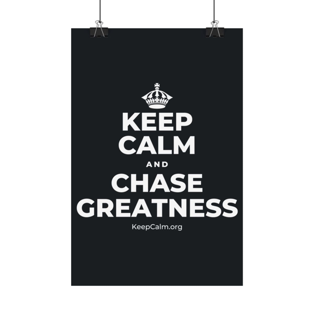 KEEP CALM AND CHASE GREATNESS Satin Poster (Dark)
