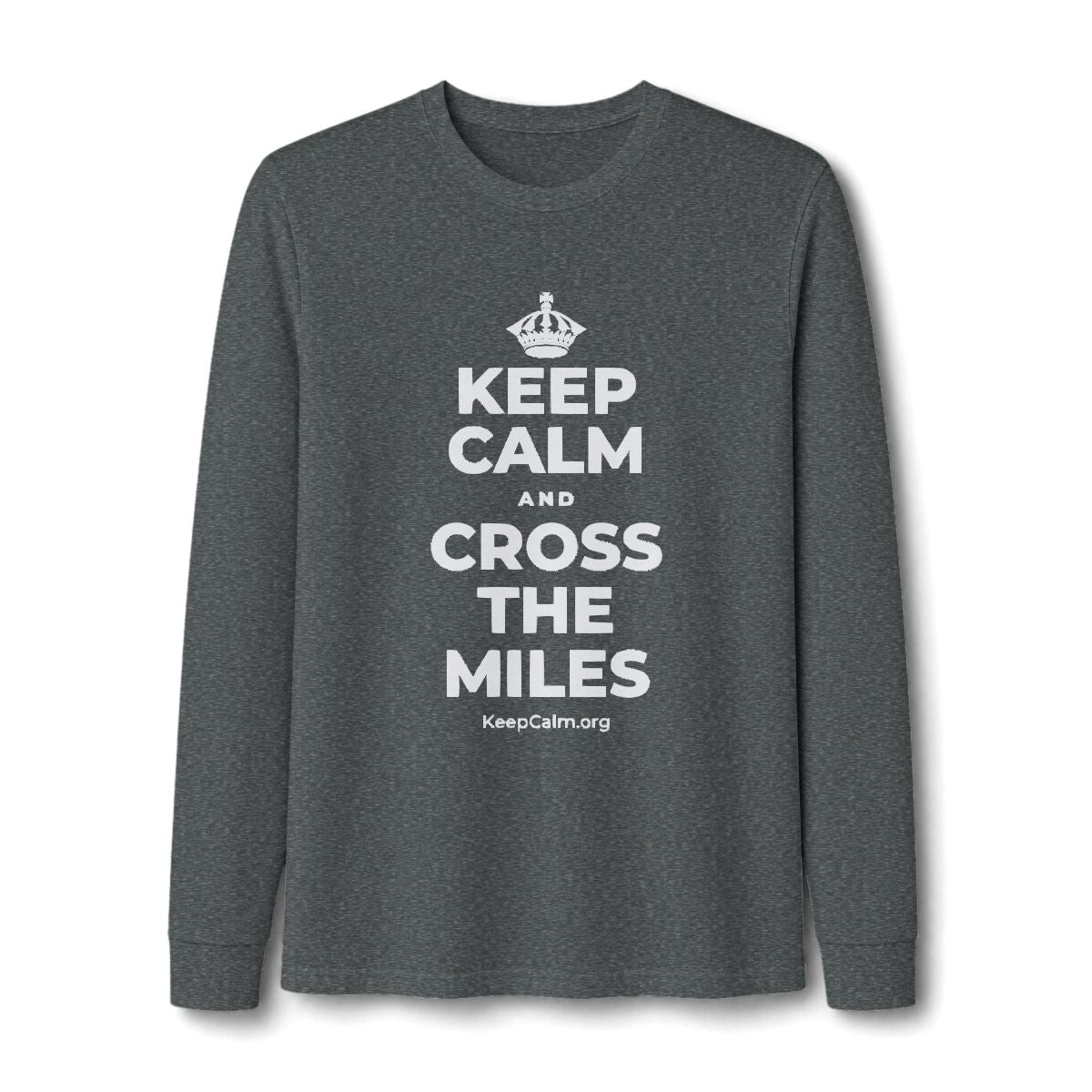 KEEP CALM AND CROSS THE MILES Long Sleeve Tee