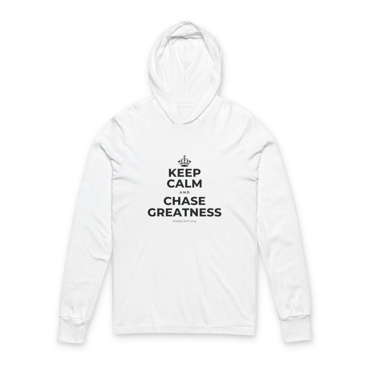 KEEP CALM AND CHASE GREATNESS Hooded Long Sleeve Tee