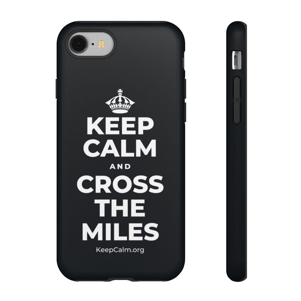 KEEP CALM AND CROSS THE MILES Phone Case (Dark)
