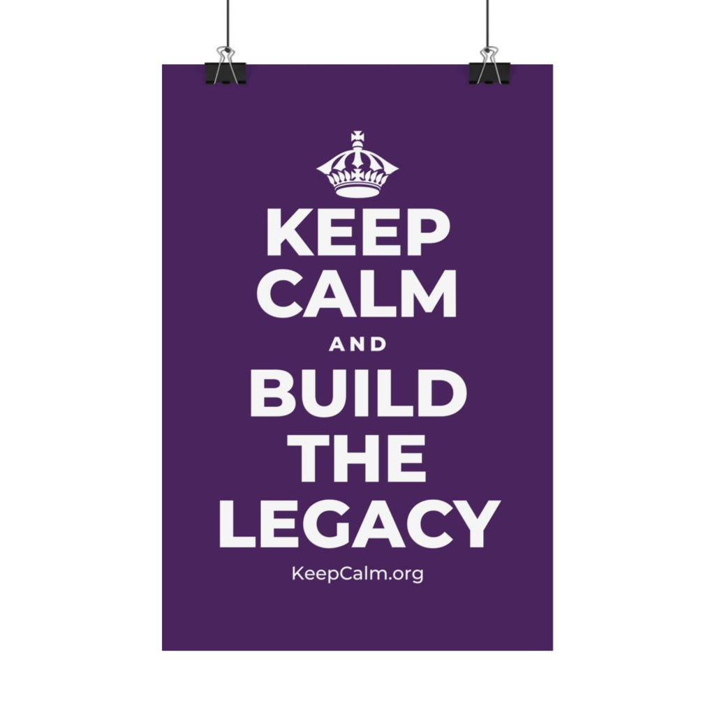 KEEP CALM AND BUILD THE LEGACY Satin Poster
