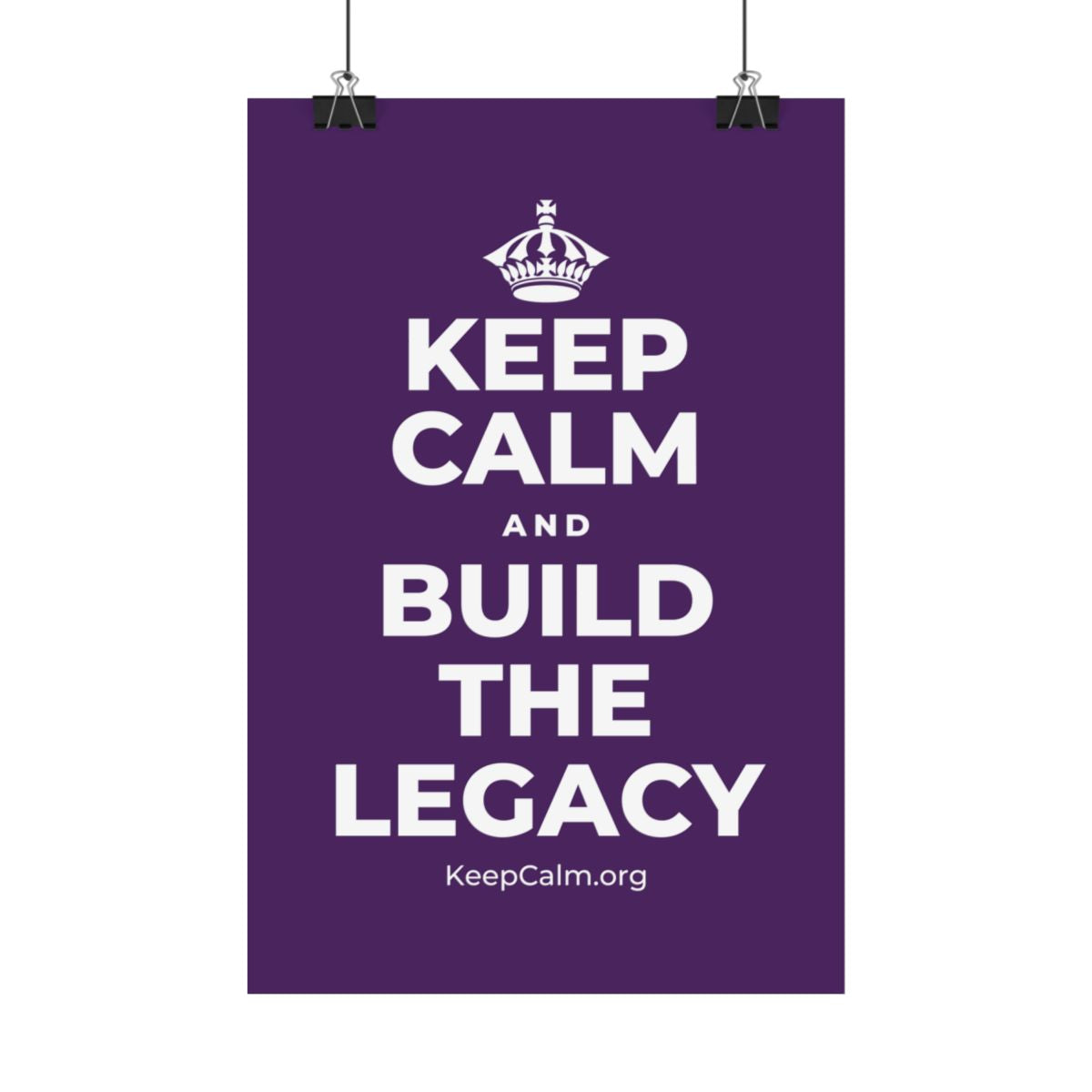 KEEP CALM AND BUILD THE LEGACY Satin Poster