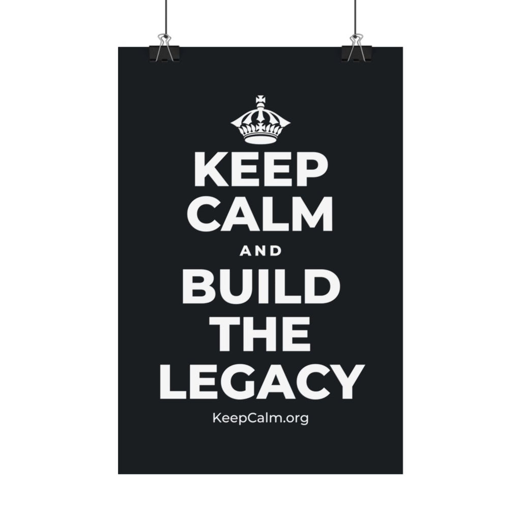 KEEP CALM AND BUILD THE LEGACY Satin Poster (Dark)
