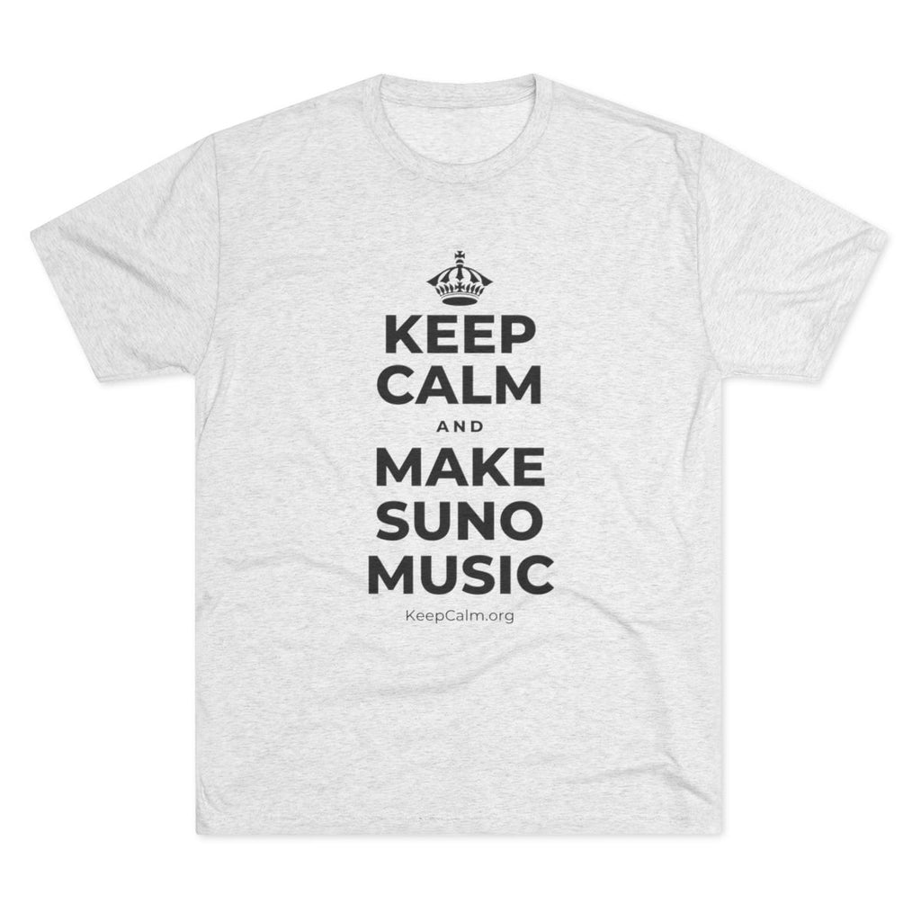 KEEP CALM AND MAKE SUNO MUSIC Tri-Blend Tee
