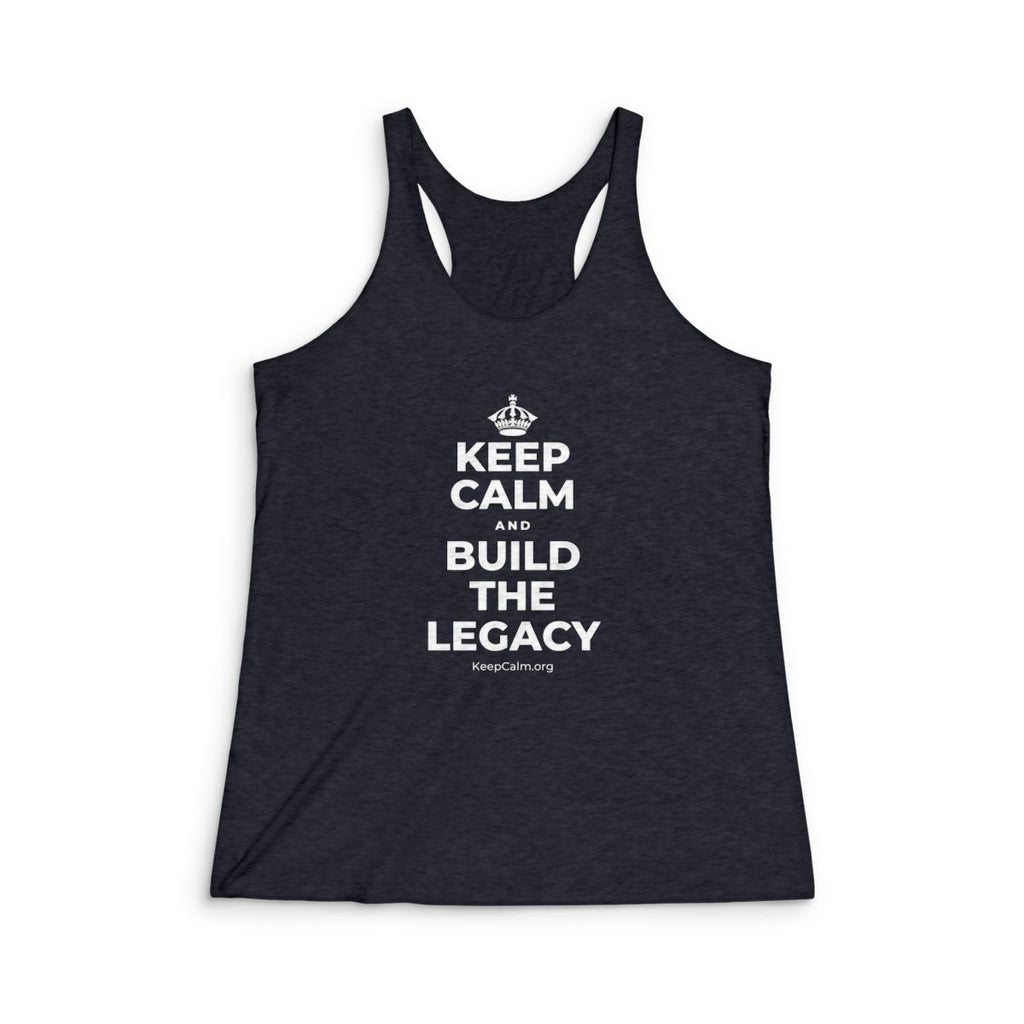 KEEP CALM AND BUILD THE LEGACY Women's Racerback Tank