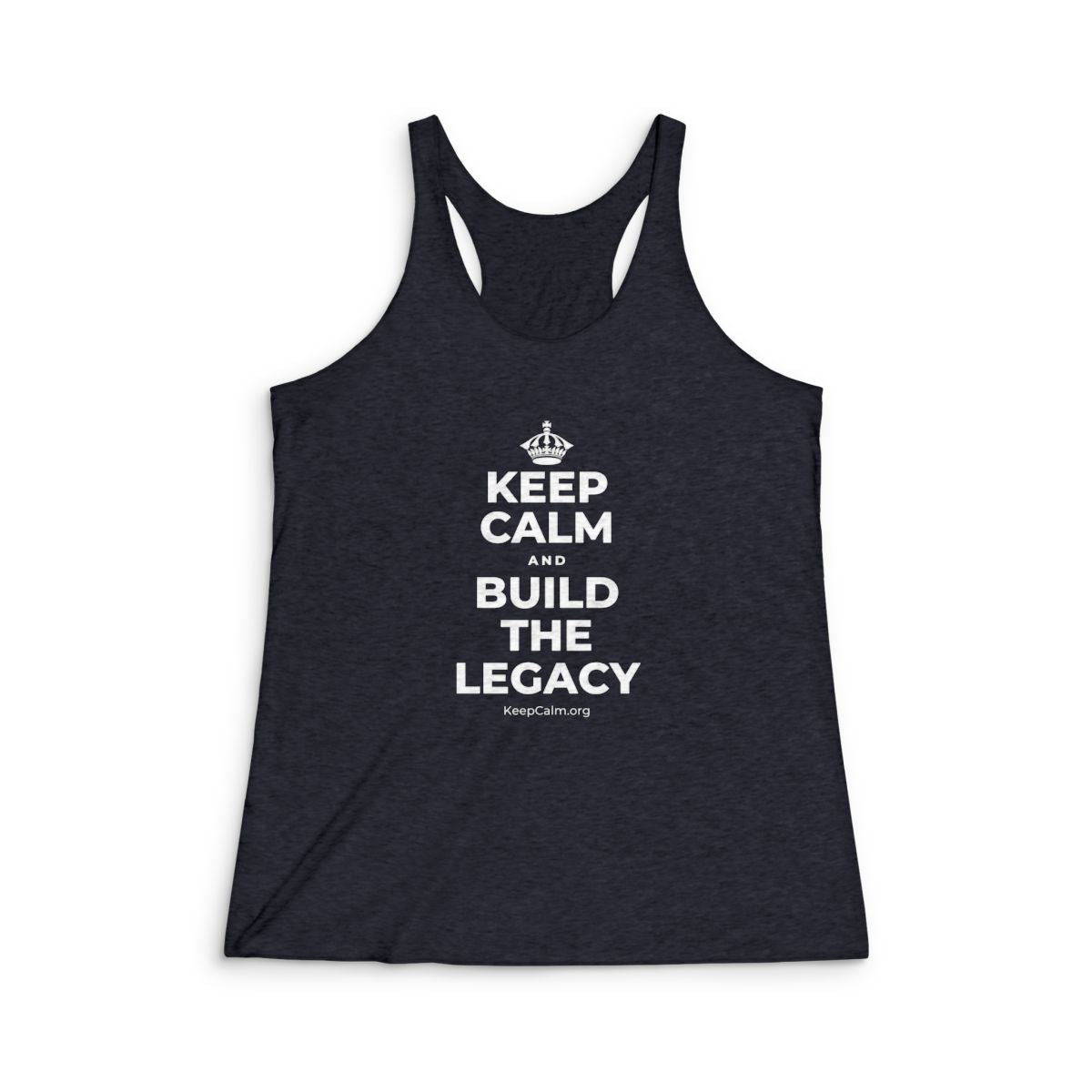 KEEP CALM AND BUILD THE LEGACY Women's Racerback Tank