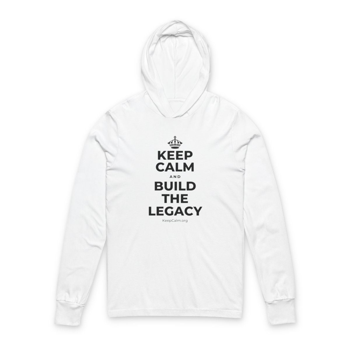 KEEP CALM AND BUILD THE LEGACY Hooded Long Sleeve Tee
