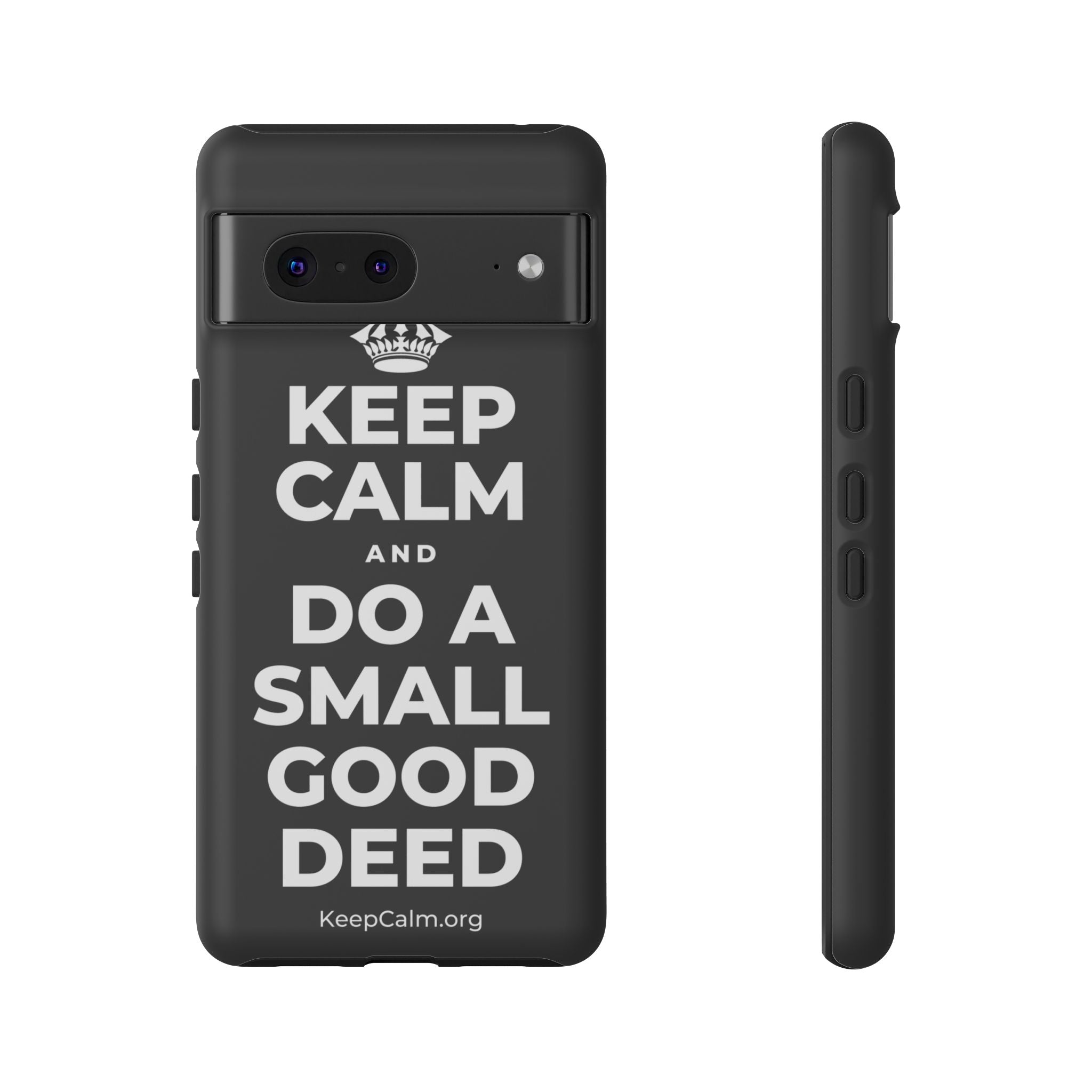 KEEP CALM AND DO A SMALL GOOD DEED Phone Case