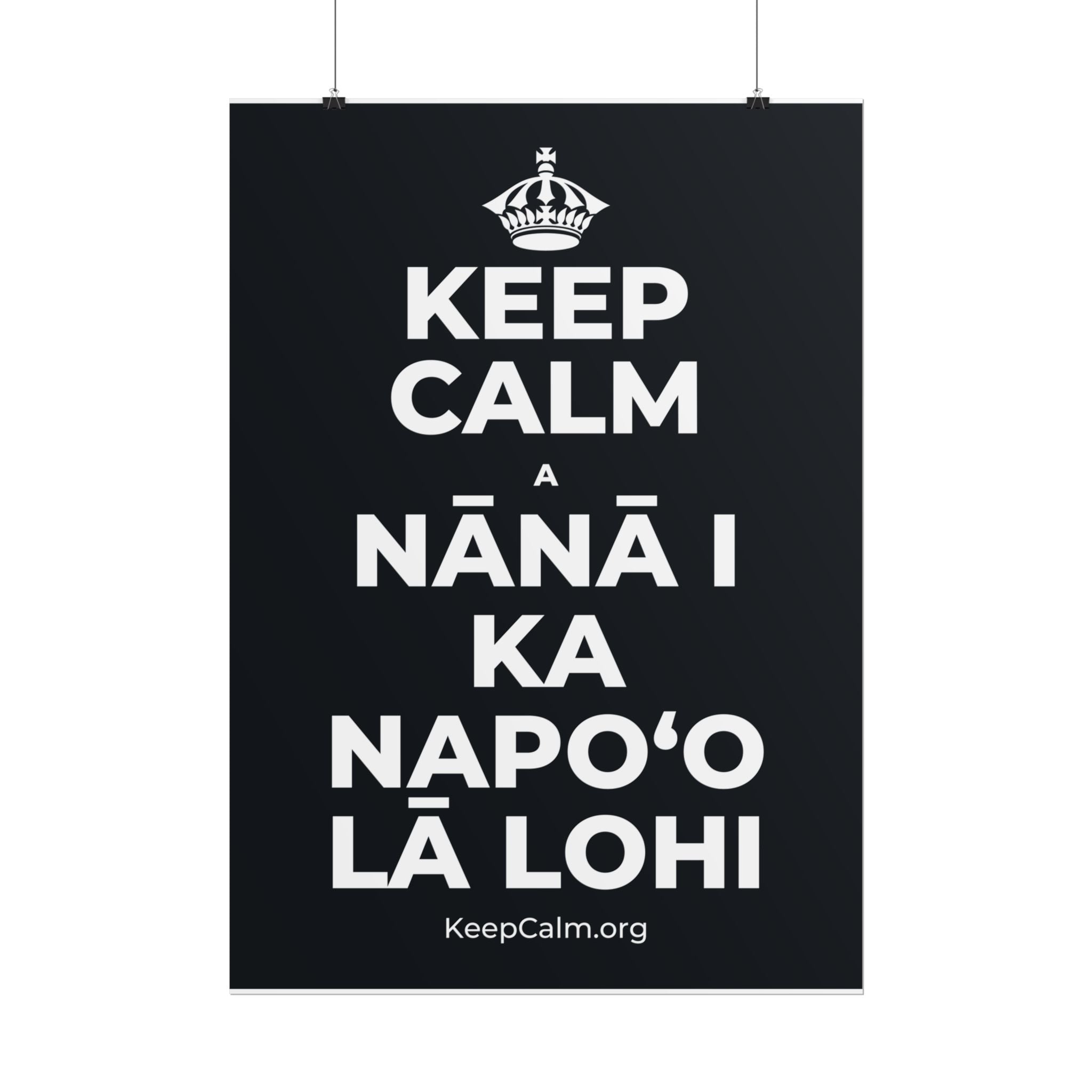 KEEP CALM A NĀNĀ I KA NAPOʻO LĀ LOHI Poster (Dark)