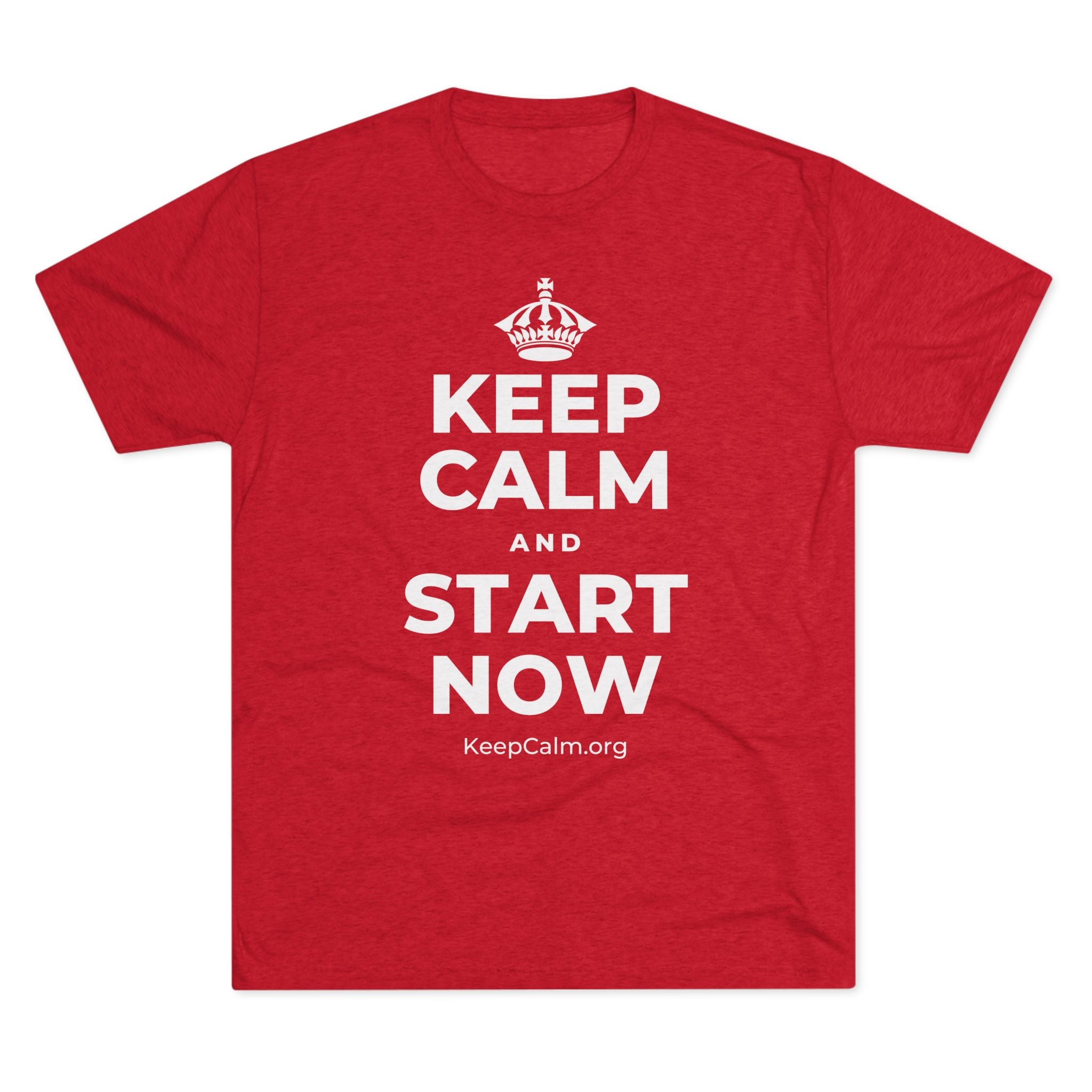 KEEP CALM AND START NOW Tri-Blend Tee