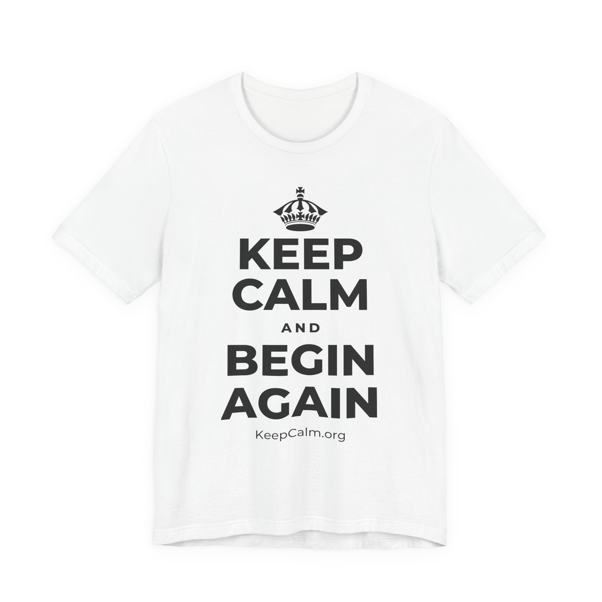 KEEP CALM AND BEGIN AGAIN T-Shirt (White–Asphalt)