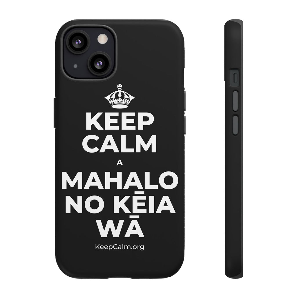 KEEP CALM A MAHALO NO KĒIA WĀ Phone Case
