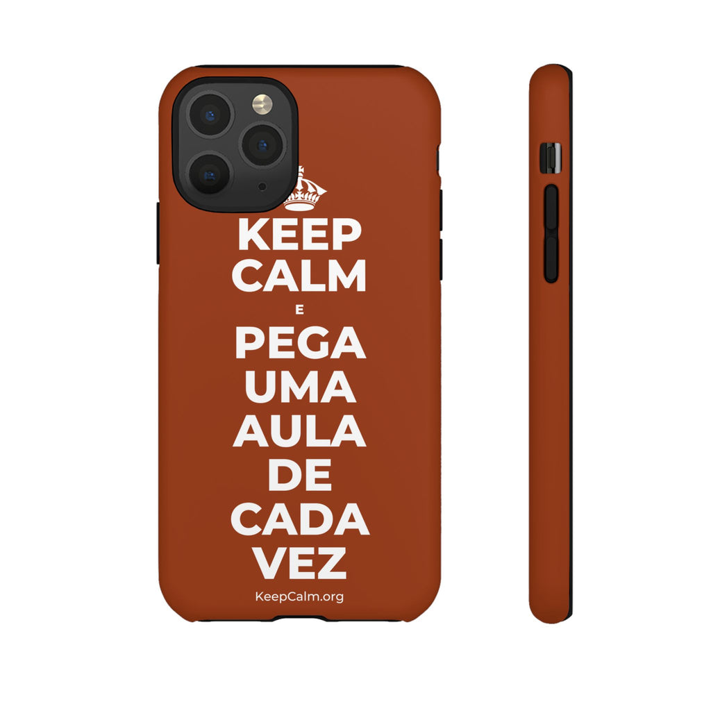 KEEP CALM E PEGA UMA AULA DE CADA VEZ Phone Case