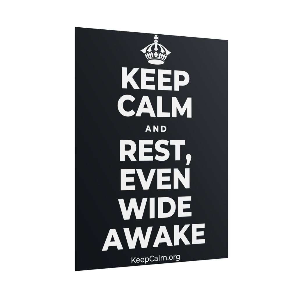KEEP CALM AND REST, EVEN WIDE AWAKE Poster (Dark)