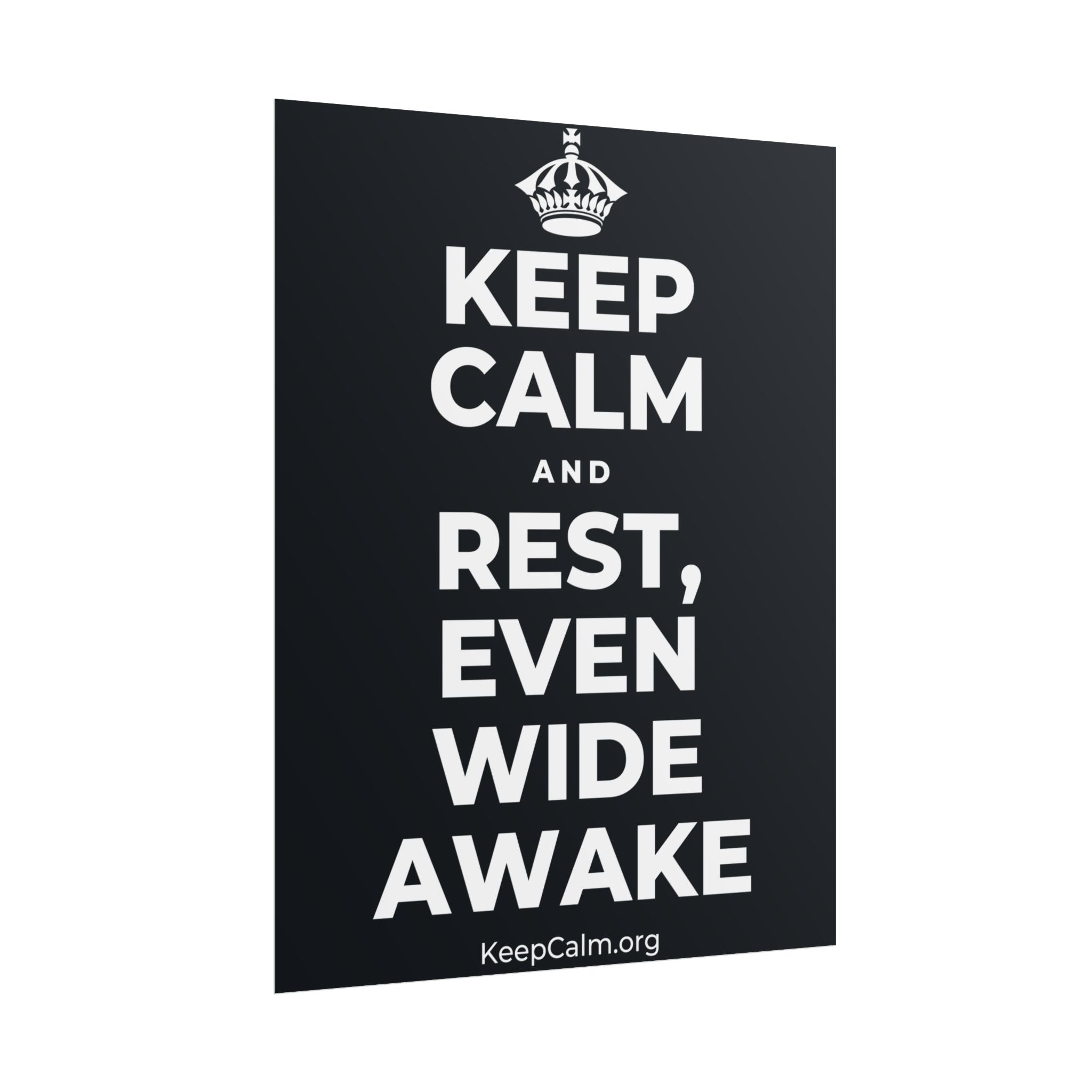 KEEP CALM AND REST, EVEN WIDE AWAKE Poster (Dark)