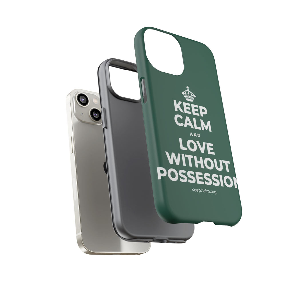 KEEP CALM AND LOVE WITHOUT POSSESSION Phone Case
