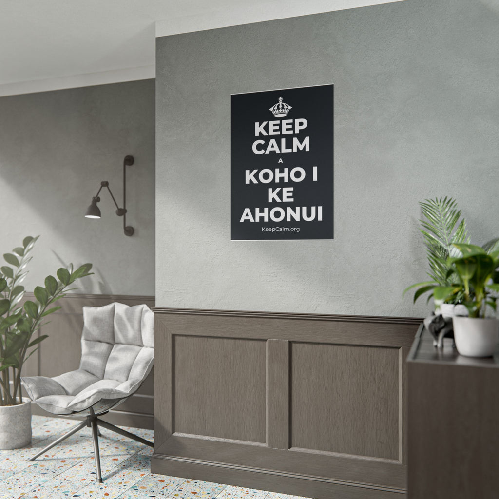 KEEP CALM A KOHO I KE AHONUI Poster (Dark)