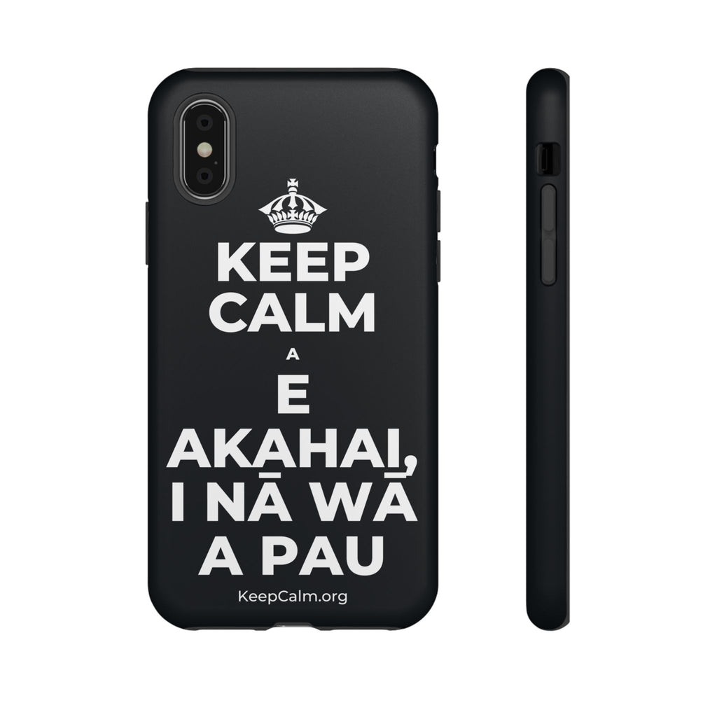 KEEP CALM A E AKAHAI, I NĀ WĀ A PAU Phone Case (Dark)