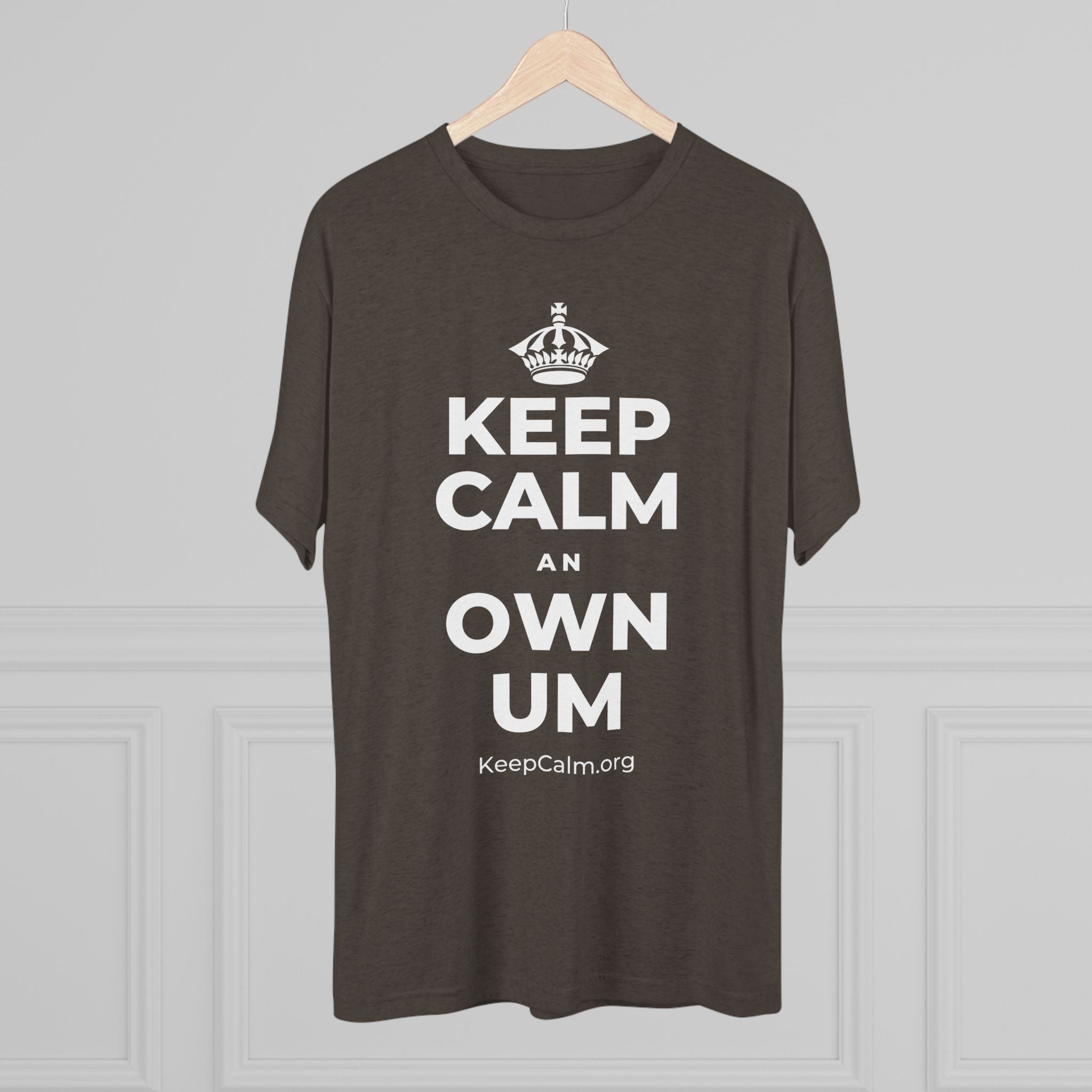 KEEP CALM AN OWN UM Tri-Blend Tee