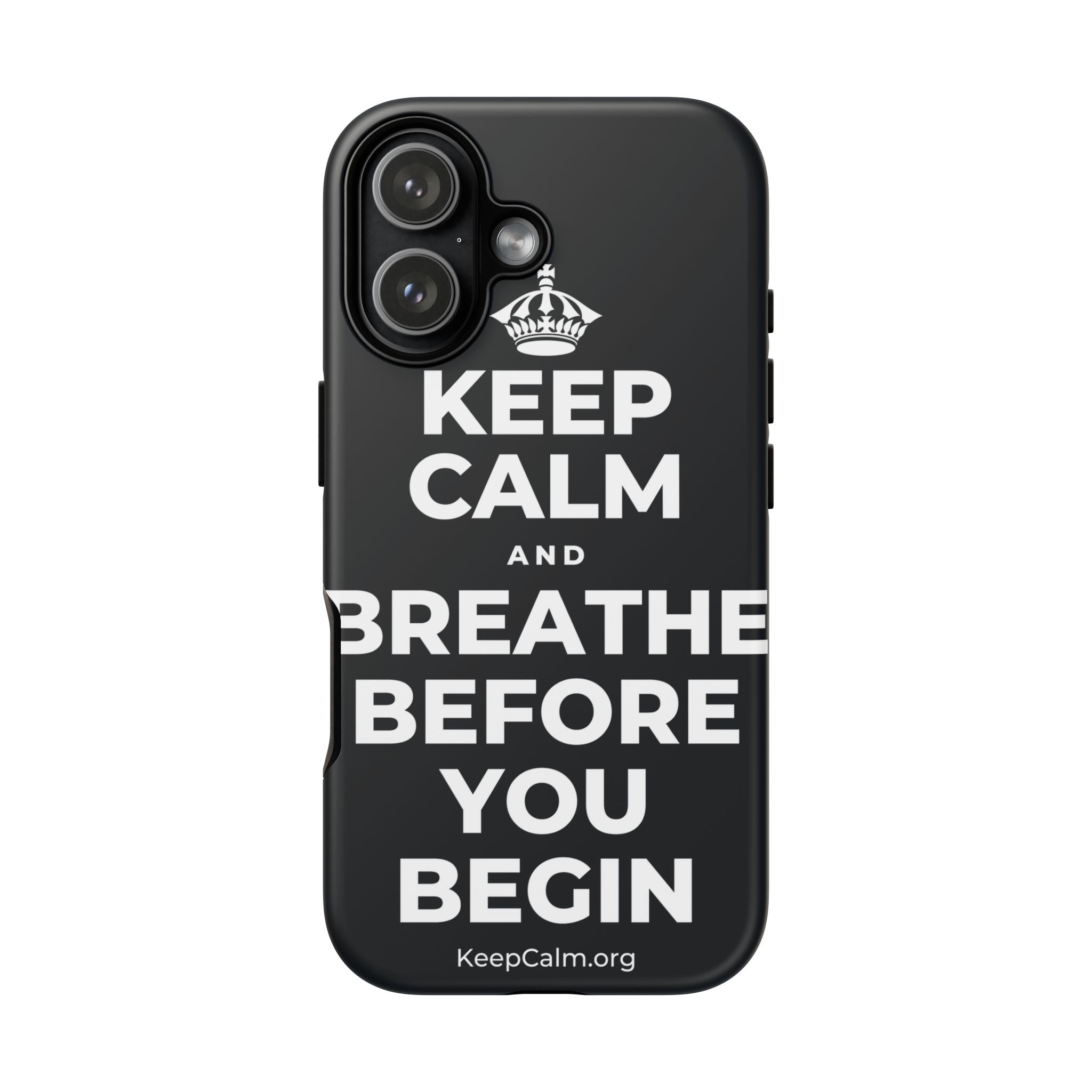 KEEP CALM AND BREATHE BEFORE YOU BEGIN Phone Case (Dark)